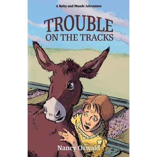 Trouble on the Tracks: Ruby and Maude Adventure Book 2