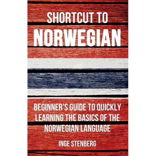 Shortcut to Norwegian: Beginner's Guide to Quickly Learning the Basics of the Norwegian Language