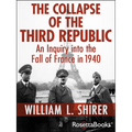 The Collapse of the Third Republic: An Inquiry into the Fall of France in 1940