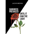 Darkness Prevailed Until It Saw the Light