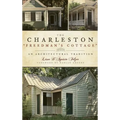 The Charleston "Freedman's Cottage": An Architectural Tradition