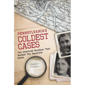 Pennsylvania's Coldest Cases: Ten Unsolved Murders That Rocked the Keystone State