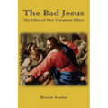 The Bad Jesus: The Ethics of New Testament Ethics