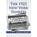 The 1923 New York Yankees: A History of Their First World Championship Season