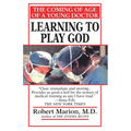 Learning to Play God: The Coming of Age of a Young Doctor