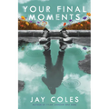 Your Final Moments