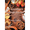 My Grandma's Vintage Recipes: Old Standards for a New Age