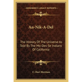 An-Nik-A-Del: The History Of The Universe As Told By The Mo-Des-Se Indians Of California
