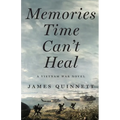 Memories Time Can't Heal: A Vietnam War Novel