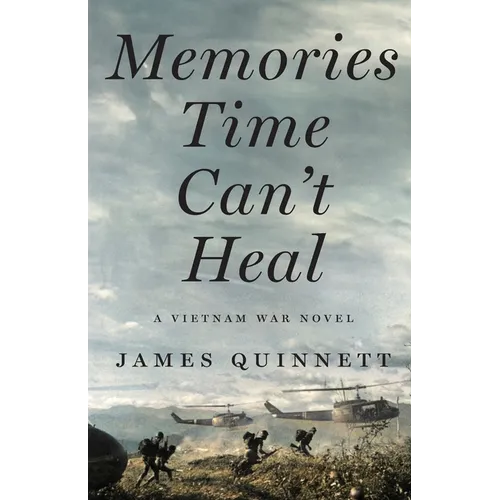 Memories Time Can't Heal: A Vietnam War Novel