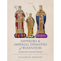 Emperors and Imperial Dynasties of Byzantium: Translated Texts on Byzantine Civilization