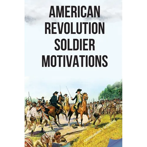 American Revolution: Soldier Motivations
