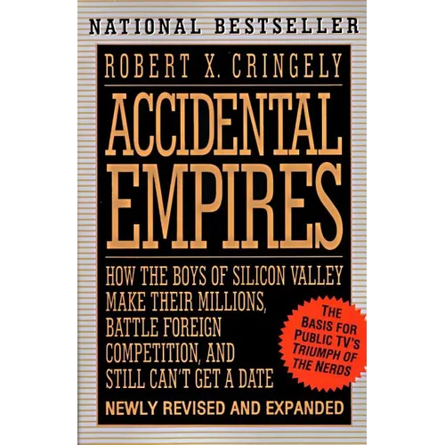 Accidental Empires: How the Boys of Silicon Valley Make Their Millions, Battle Foreign...