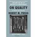 On Quality: An Inquiry Into Excellence: Unpublished and Selected Writings