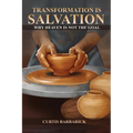 Transformation IS Salvation: Why Heaven Is Not The Goal