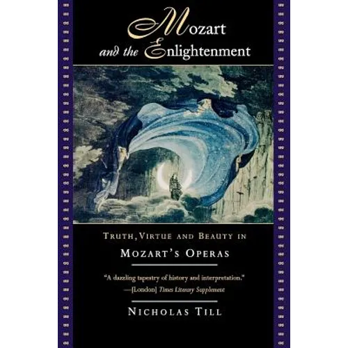 Mozart and the Enlightenment: Truth, Virtue, and Beauty in Mozart's Operas
