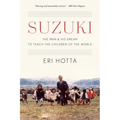 Suzuki: The Man and His Dream to Teach the Children of the World