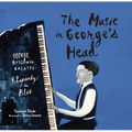 The Music in George's Head: George Gershwin Creates Rhapsody in Blue