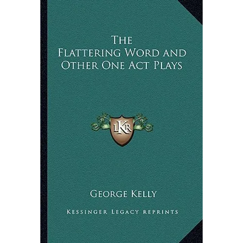 The Flattering Word and Other One Act Plays