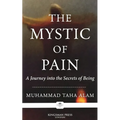 The Mystic of Pain: A Journey into the Secrets of Being