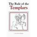 The Rule of the Templars: The French Text of the Rule of the Order of the Knights Templar