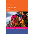 The Mexico Reader: History, Culture, Politics