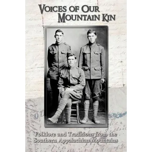 Voices of Our Mountain Kin: Folklore and Traditions from the Southern Appalachian Mountains