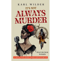 It's not Always Murder