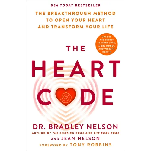 The Heart Code: The Breakthrough Method to Open Your Heart and Transform Your Life