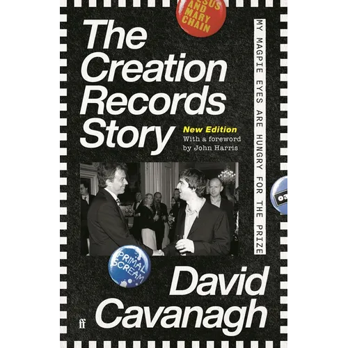 The Creation Records Story: My Magpie Eyes Are Hungry for the Prize