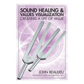 Sound Healing & Values Visualization: Creating A Life Of Value
