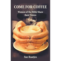 Come for Coffee: Women of the Bible Share their Voices
