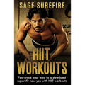 HIIT Workouts: Get HIIT Fit - Fast-track Your Way To A Shredded Super-fit New You With HIIT Workouts (HIIT training, high intensity interval training)