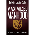 Maximized Manhood: A Guide to Family Survival