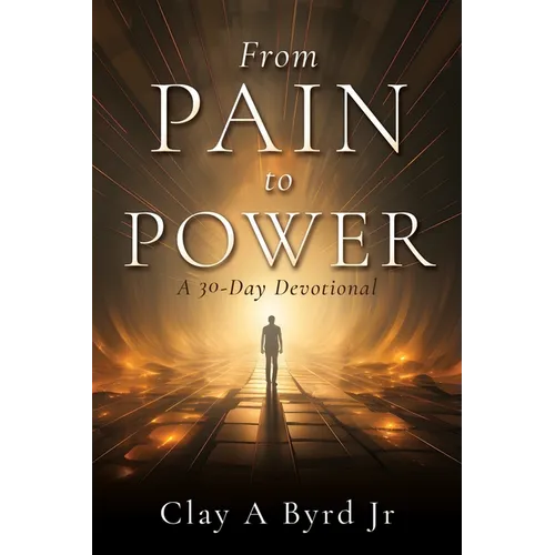 From Pain to Power: A 30-Day Devotional