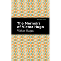 The Memoirs of Victor Hugo