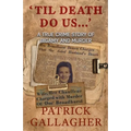 'Til Death Do Us...': A True Crime Story of Bigamy and Murder
