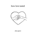 how love tasted: poetry
