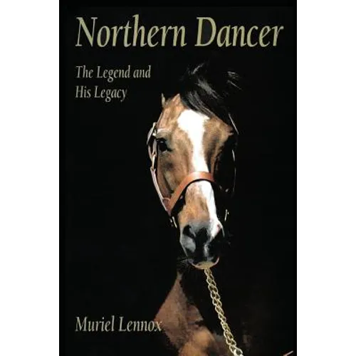 Northern Dancer: The Legend and His Legacy