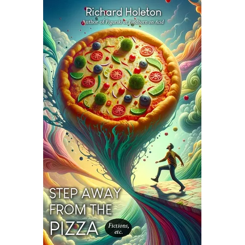Step Away from the Pizza: Fictions, Etc