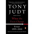 When the Facts Change: Essays, 1995-2010