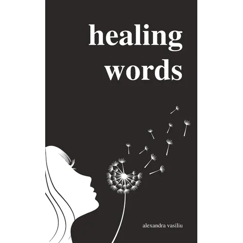 Healing Words: A Poetry Collection For Broken Hearts