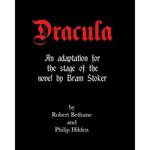 Dracula: An adaptation for the stage of the novel by Bram Stoker.