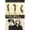 When Then Is Now: Three Greek Tragedies