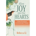 Allow Joy into Our Hearts: Chan Practice in Uncertain Times