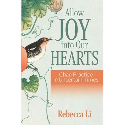 Allow Joy into Our Hearts: Chan Practice in Uncertain Times