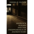 Sherlock Holmes and the Disappearance of Andrew Ivory