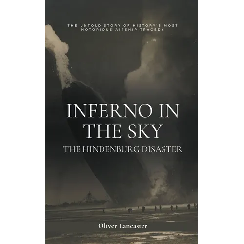 Inferno in the Sky: The Hindenburg Disaster