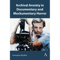 Archival Anxiety in Documentary and Mockumentary Horror