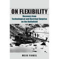 On Flexibility: Recovery from Technological and Doctrinal Surprise on the Battlefield